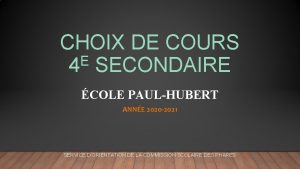 CHOIX DE COURS E 4 SECONDAIRE COLE PAULHUBERT