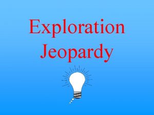 Exploration Jeopardy Explorers Native Americans Exploration 10 20