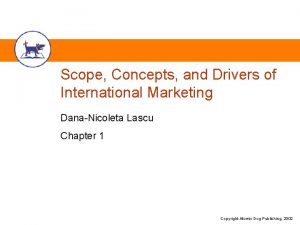 Scope Concepts and Drivers of International Marketing DanaNicoleta