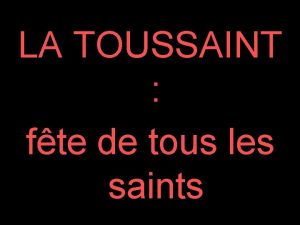 LA TOUSSAINT fte de tous les saints LA