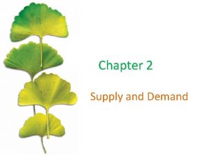 Chapter 2 Supply and Demand DEMAND Quantity demanded