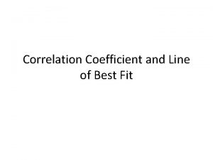 Correlation Coefficient and Line of Best Fit Correlation