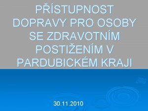 PSTUPNOST DOPRAVY PRO OSOBY SE ZDRAVOTNM POSTIENM V