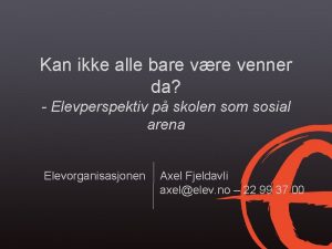 Kan ikke alle bare vre venner da Elevperspektiv