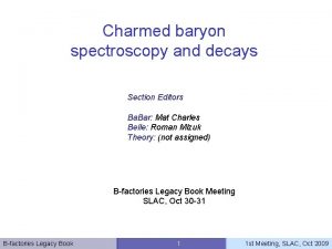 Charmed baryon spectroscopy and decays Section Editors Ba