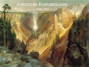 American Romanticism 1800 1860 Historical Timeline 1800 U
