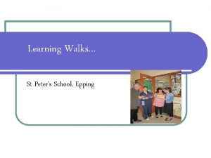 Learning Walks St Peters School Epping What is