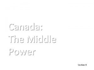 Canada The Middle Power Section 8 Canada Becomes