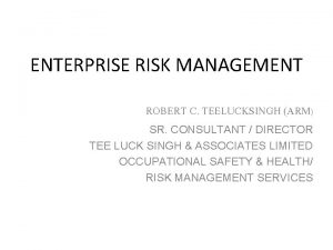 ENTERPRISE RISK MANAGEMENT ROBERT C TEELUCKSINGH ARM SR