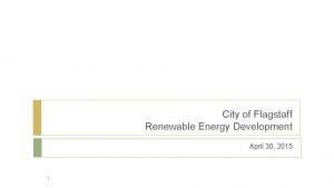 City of Flagstaff Renewable Energy Development April 30