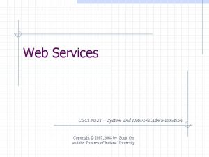 Web Services CSCI N 321 System and Network