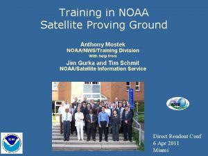 Training in NOAA Satellite Proving Ground Anthony Mostek