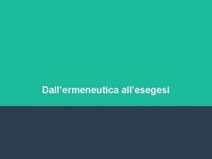 Dallermeneutica allesegesi Ermeneutica Teoria e pratica di interpretazione