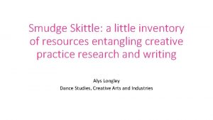 Smudge Skittle a little inventory of resources entangling