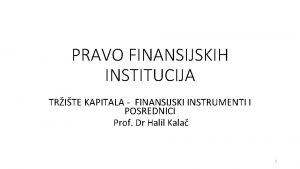 PRAVO FINANSIJSKIH INSTITUCIJA TRITE KAPITALA FINANSIJSKI INSTRUMENTI I