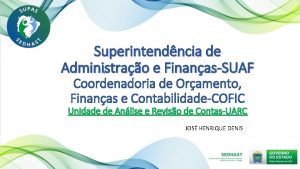 Superintendncia de Administrao e FinanasSUAF Coordenadoria de Oramento