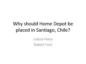 Why should Home Depot be placed in Santiago