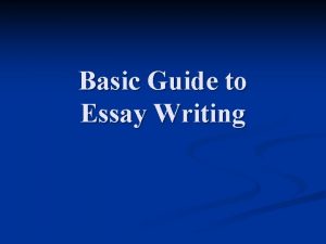 Basic Guide to Essay Writing Writing the Introduction
