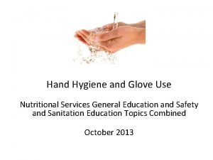 Hand Hygiene and Glove Use Nutritional Services General