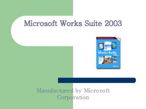 Microsoft Works Suite 2003 Manufactured by Microsoft Corporation