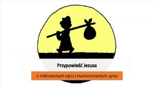 Przypowie Jezusa o miosiernym ojcu i marnotrawnym synu