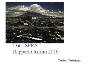 Dati ISPRA Rapporto Rifiuti 2010 Settimana DL RONCHI