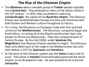 The Rise of the Ottoman Empire The Ottomans