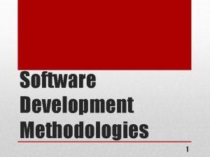 Software Development Methodologies 1 A methodology is A