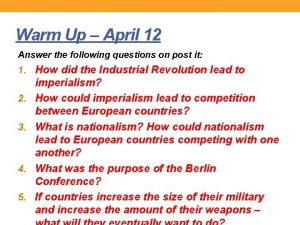 Warm Up April 12 Answer the following questions