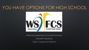 YOU HAVE OPTIONS FOR HIGH SCHOOL WINSTONSALEMFORSYTH COUNTY