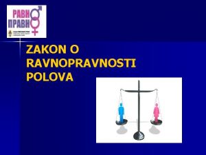 ZAKON O RAVNOPRAVNOSTI POLOVA Opte odredbe n Sadraj