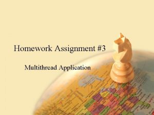 Homework Assignment 3 Multithread Application Homework Assignment 3
