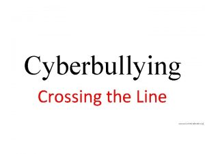 Cyberbullying Crossing the Line www commonsense org What