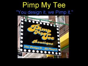 Pimp My Tee You design it we Pimp