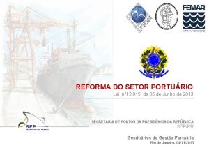 REFORMA DO SETOR PORTURIO Lei n 12 815