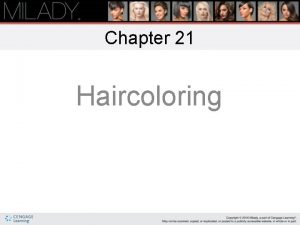 Chapter 21 Haircoloring Learning Objectives List the reasons