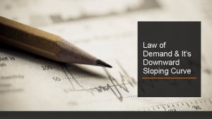 Law of Demand Its Downward Sloping Curve Law