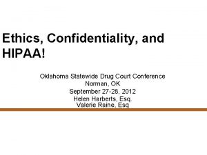 Ethics Confidentiality and HIPAA Oklahoma Statewide Drug Court