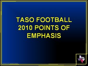TASO FOOTBALL 2010 POINTS OF EMPHASIS 2010 TASO