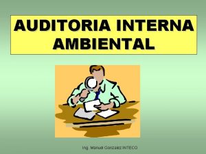 AUDITORIA INTERNA AMBIENTAL Ing Manuel Gonzalez INTECO CONTENIDO