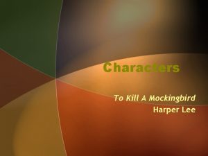 Characters To Kill A Mockingbird Harper Lee Atticus