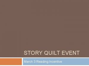 STORY QUILT EVENT March 3 Reading Incentive Story