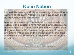 Kulin Nation I would like to respectfully acknowledge