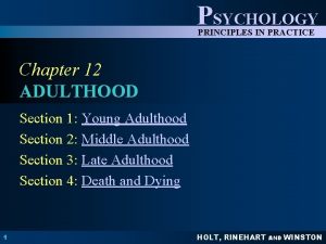 PSYCHOLOGY PRINCIPLES IN PRACTICE Chapter 12 ADULTHOOD Section