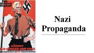 Nazi Propaganda What is Propaganda Information ideas opinions