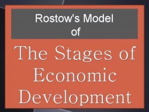 Rostows Model of The Stages of Economic Development