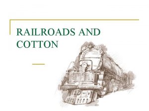 RAILROADS AND COTTON Railroads Wanted n n n