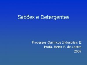 Sabes e Detergentes Processos Qumicos Industriais II Profa