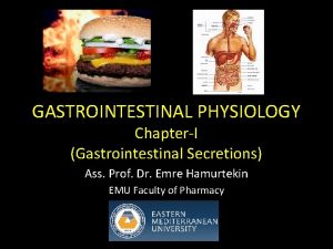 GASTROINTESTINAL PHYSIOLOGY ChapterI Gastrointestinal Secretions Ass Prof Dr