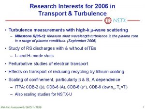 Research Interests for 2006 in Transport Turbulence Turbulence